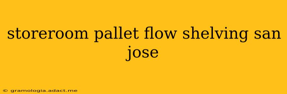 storeroom pallet flow shelving san jose