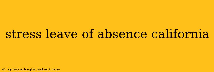 stress leave of absence california
