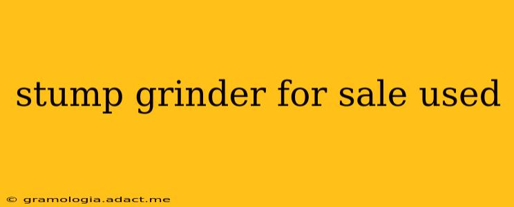 stump grinder for sale used