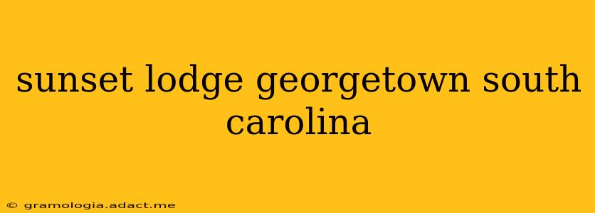 sunset lodge georgetown south carolina