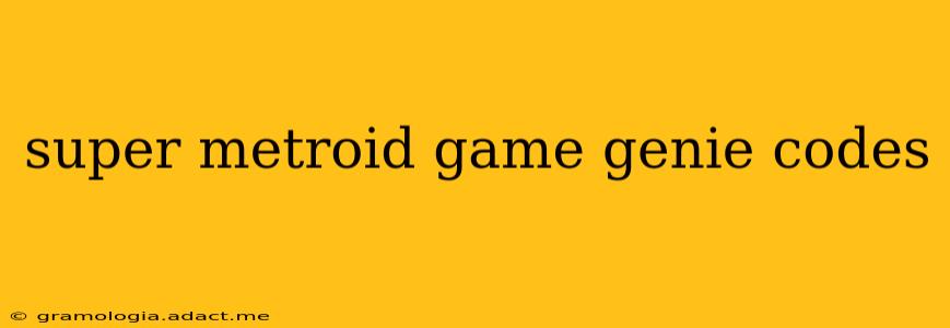super metroid game genie codes