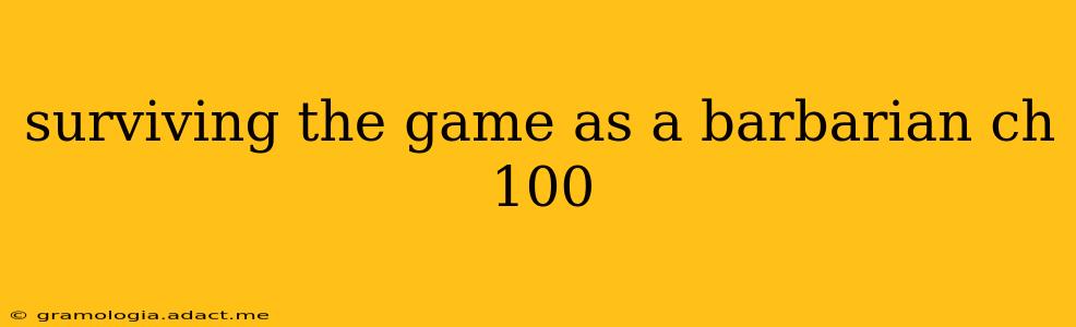 surviving the game as a barbarian ch 100