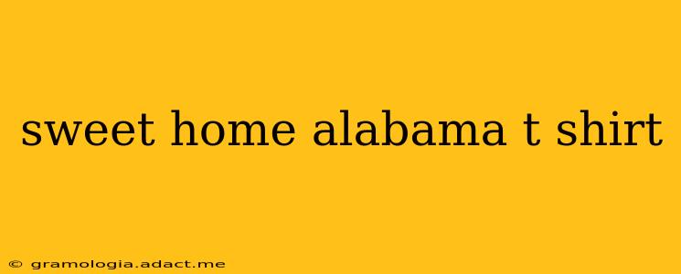 sweet home alabama t shirt