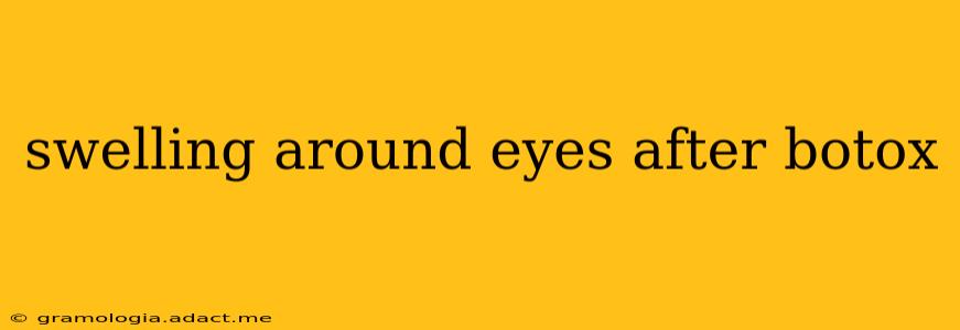 swelling around eyes after botox
