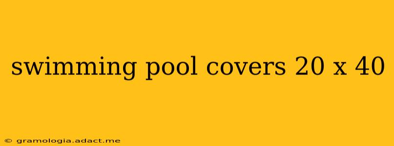 swimming pool covers 20 x 40