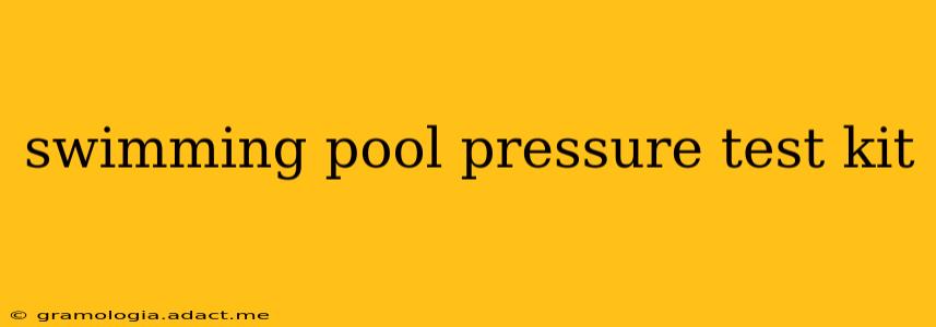swimming pool pressure test kit