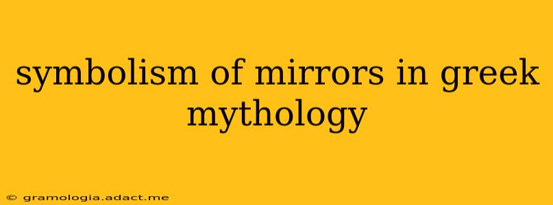 symbolism of mirrors in greek mythology