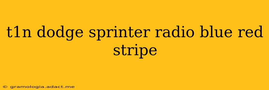 t1n dodge sprinter radio blue red stripe