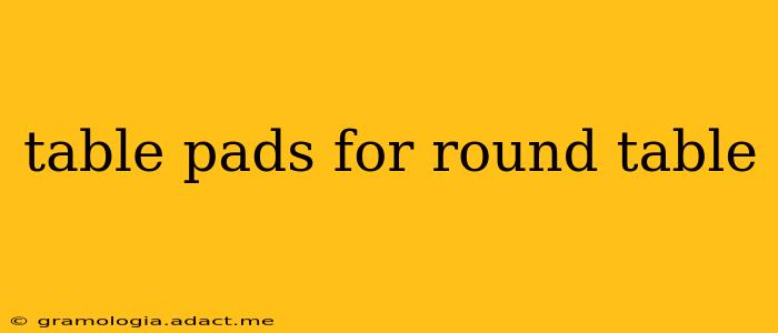 table pads for round table
