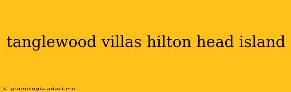 tanglewood villas hilton head island
