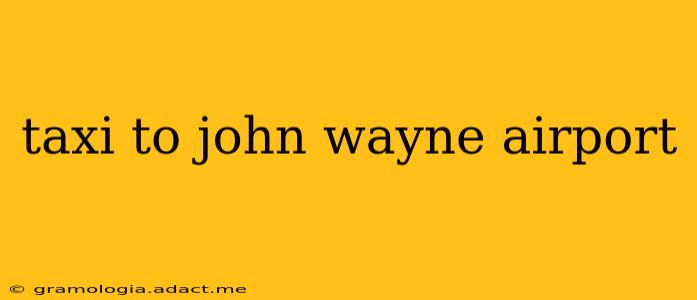 taxi to john wayne airport