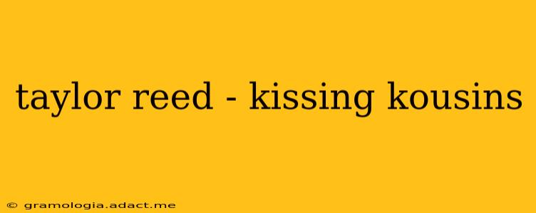 taylor reed - kissing kousins