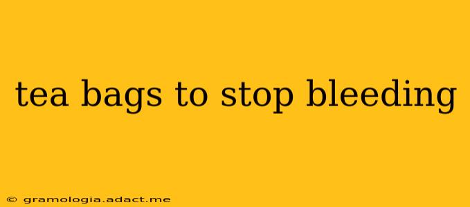 tea bags to stop bleeding