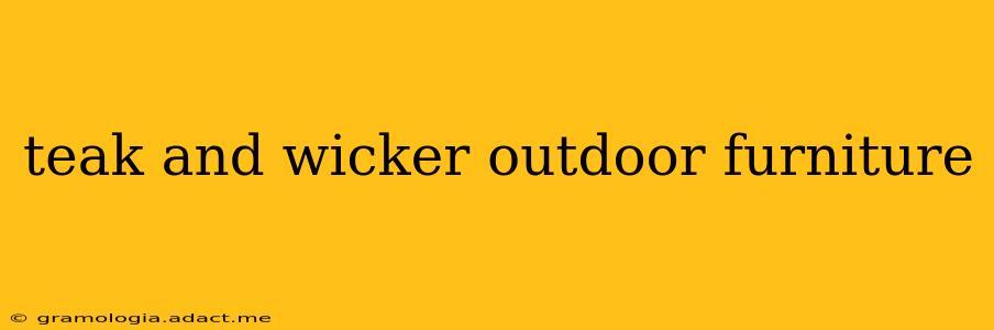 teak and wicker outdoor furniture