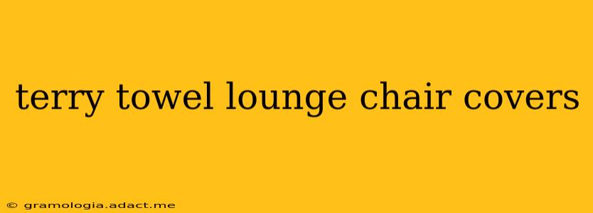 terry towel lounge chair covers