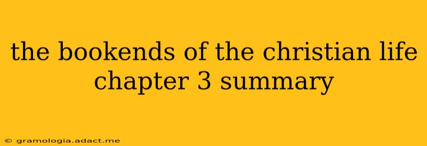 the bookends of the christian life chapter 3 summary