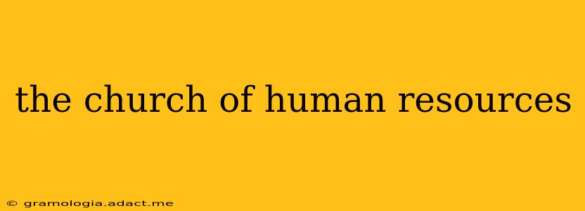 the church of human resources