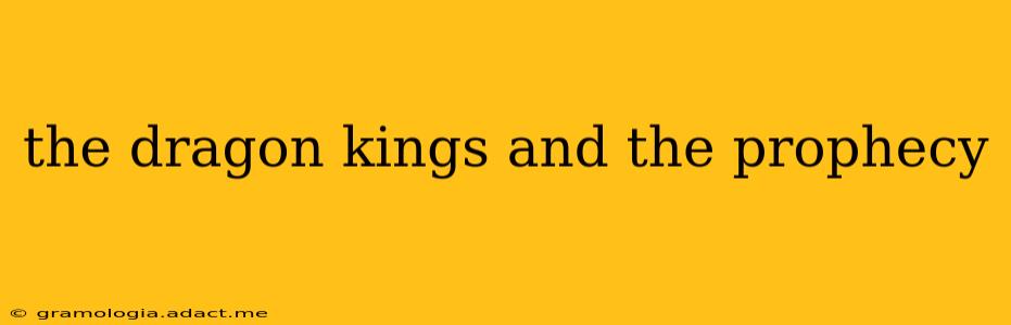 the dragon kings and the prophecy