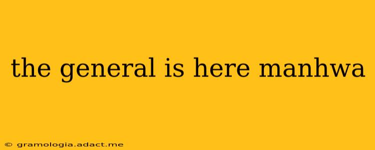 the general is here manhwa