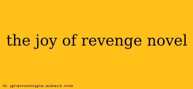 the joy of revenge novel