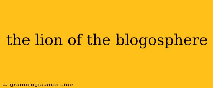 the lion of the blogosphere