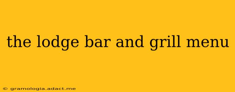 the lodge bar and grill menu