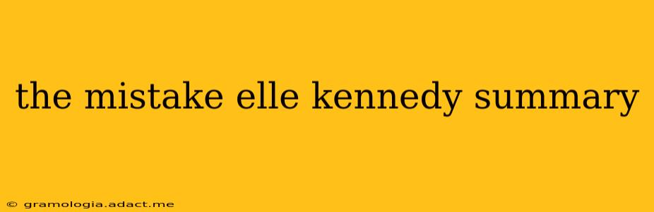 the mistake elle kennedy summary