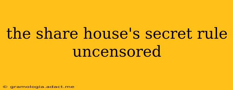 the share house's secret rule uncensored