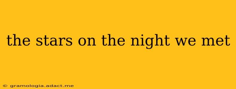 the stars on the night we met