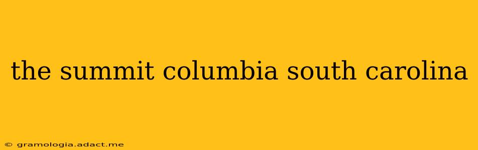 the summit columbia south carolina