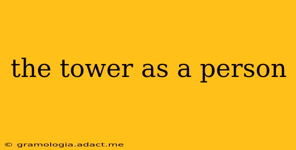 the tower as a person