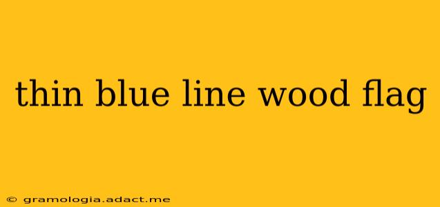 thin blue line wood flag