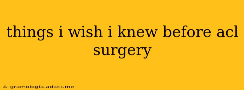 things i wish i knew before acl surgery