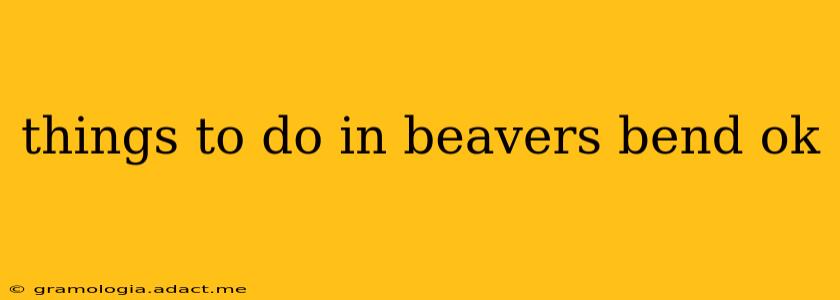 things to do in beavers bend ok