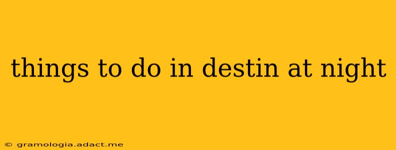 things to do in destin at night