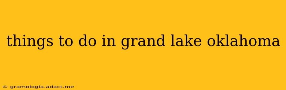 things to do in grand lake oklahoma