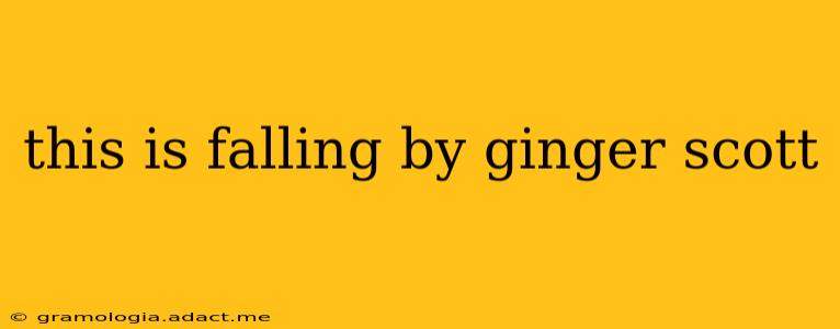 this is falling by ginger scott