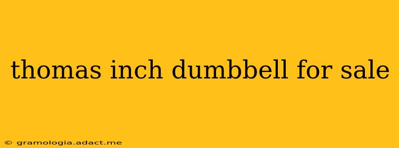 thomas inch dumbbell for sale