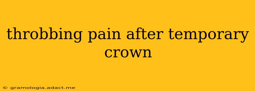 throbbing pain after temporary crown