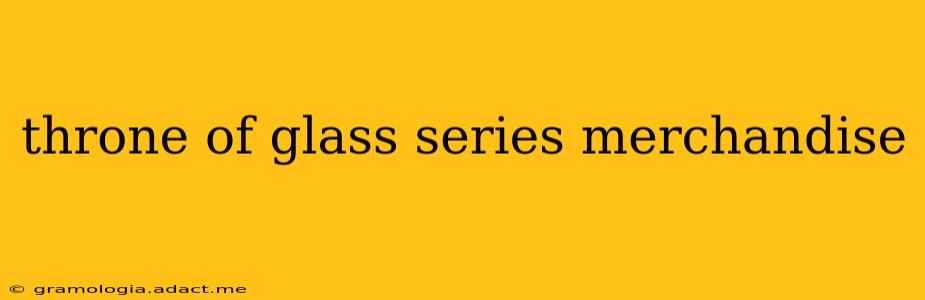throne of glass series merchandise