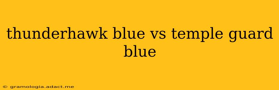 thunderhawk blue vs temple guard blue