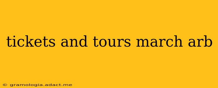 tickets and tours march arb