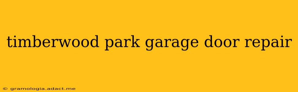 timberwood park garage door repair