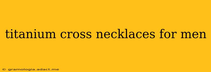 titanium cross necklaces for men