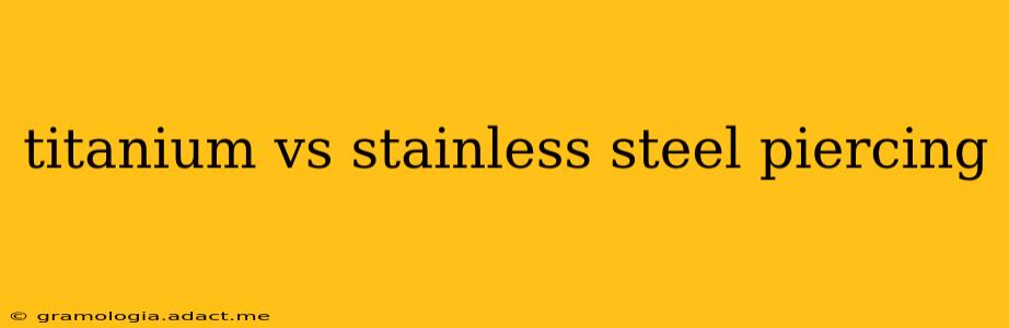 titanium vs stainless steel piercing