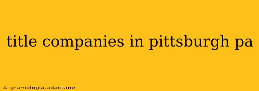 title companies in pittsburgh pa