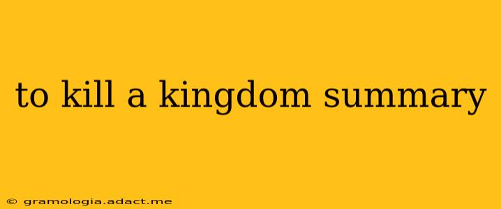 to kill a kingdom summary