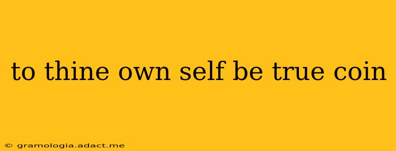 to thine own self be true coin