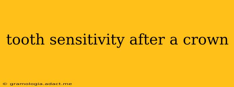 tooth sensitivity after a crown