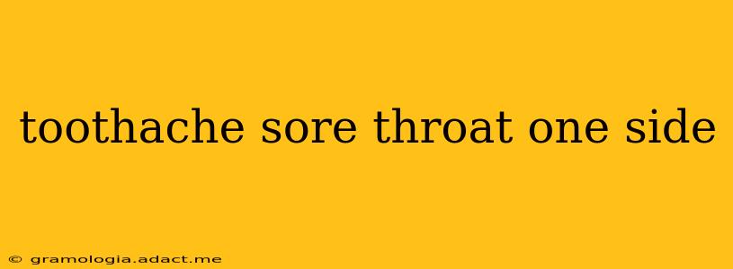 toothache sore throat one side